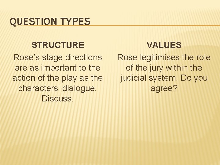 QUESTION TYPES STRUCTURE Rose’s stage directions are as important to the action of the