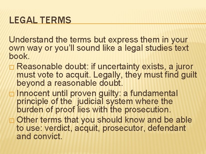 LEGAL TERMS Understand the terms but express them in your own way or you’ll