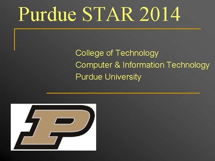Purdue STAR 2014 College of Technology Computer & Information Technology Purdue University 