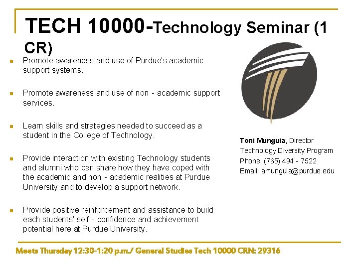 TECH 10000 -Technology Seminar (1 CR) n Promote awareness and use of Purdue’s academic