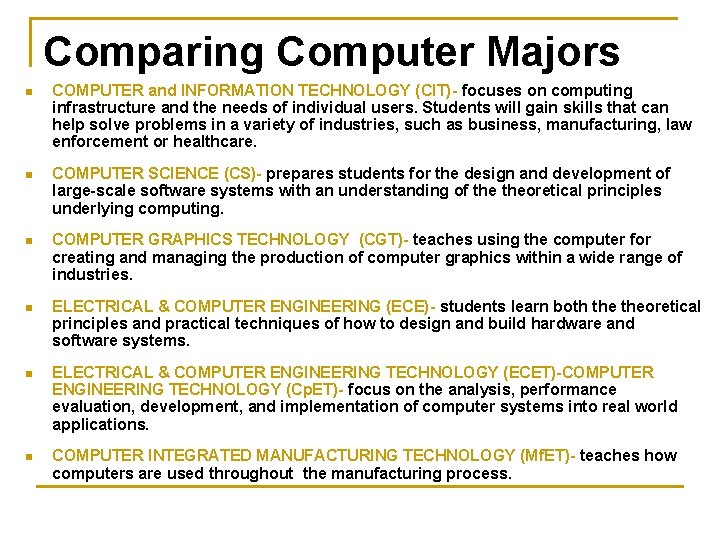 Comparing Computer Majors n COMPUTER and INFORMATION TECHNOLOGY (CIT)- focuses on computing infrastructure and