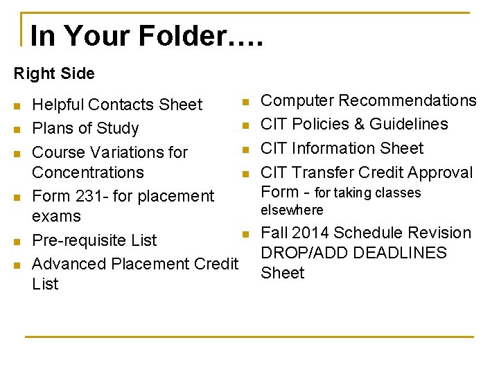 In Your Folder…. Right Side n n n n Helpful Contacts Sheet n Plans