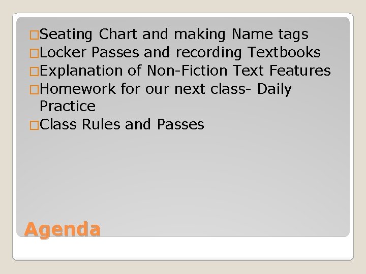 �Seating Chart and making Name tags �Locker Passes and recording Textbooks �Explanation of Non-Fiction