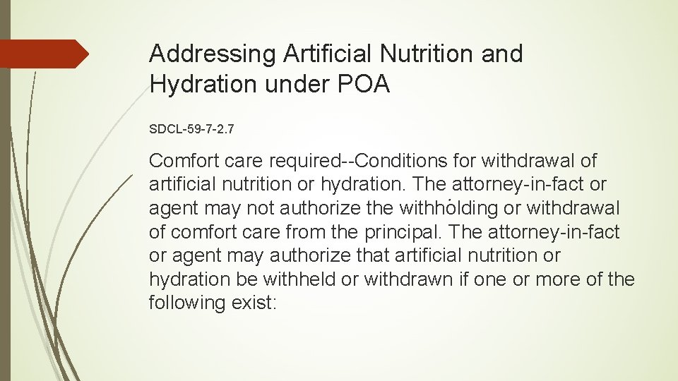 Addressing Artificial Nutrition and Hydration under POA SDCL-59 -7 -2. 7 Comfort care required--Conditions