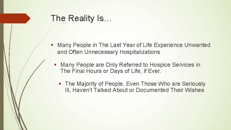 The Reality Is… § Many People in The Last Year of Life Experience Unwanted