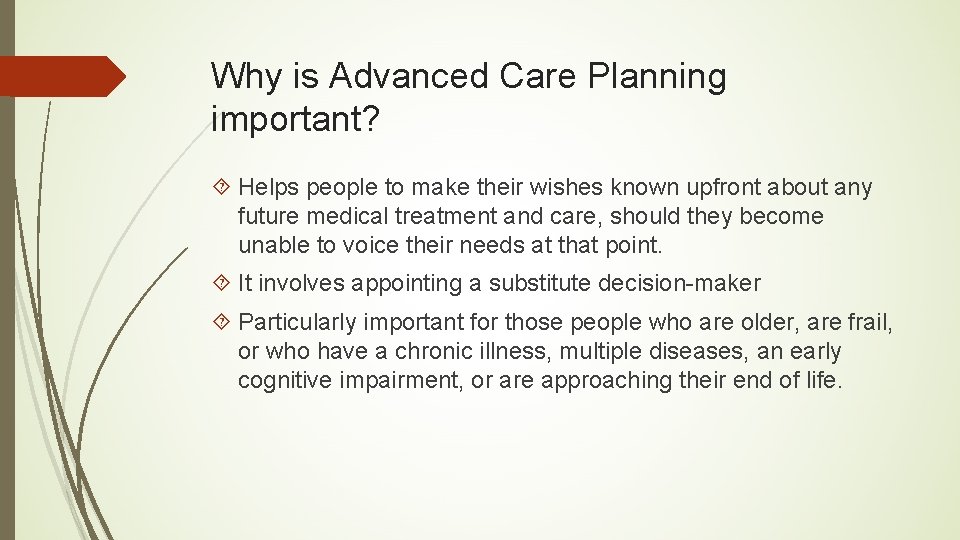 Why is Advanced Care Planning important? Helps people to make their wishes known upfront