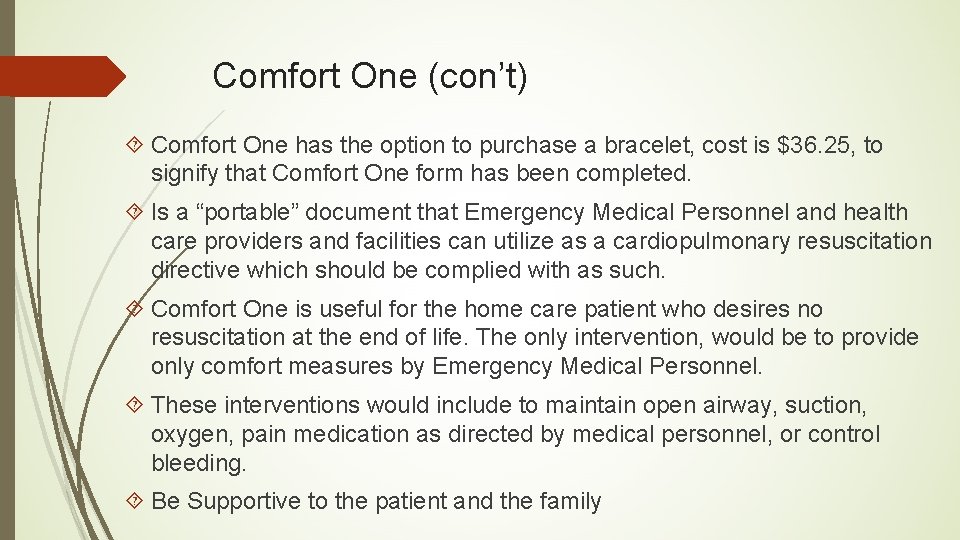 Comfort One (con’t) Comfort One has the option to purchase a bracelet, cost is