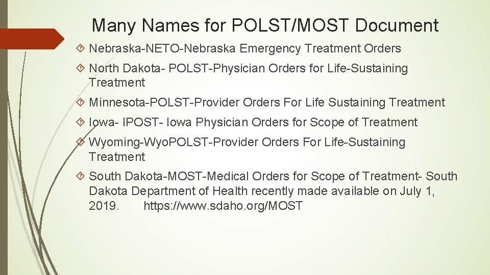 Many Names for POLST/MOST Document Nebraska-NETO-Nebraska Emergency Treatment Orders North Dakota- POLST-Physician Orders for