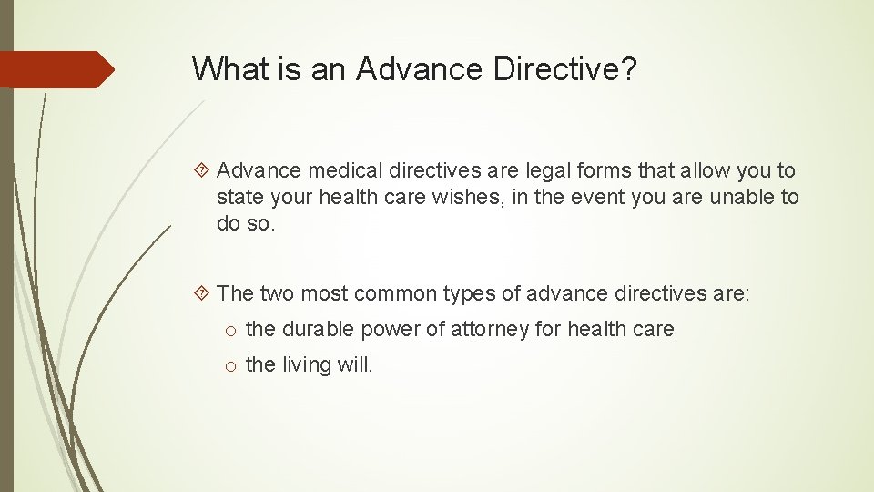 What is an Advance Directive? Advance medical directives are legal forms that allow you