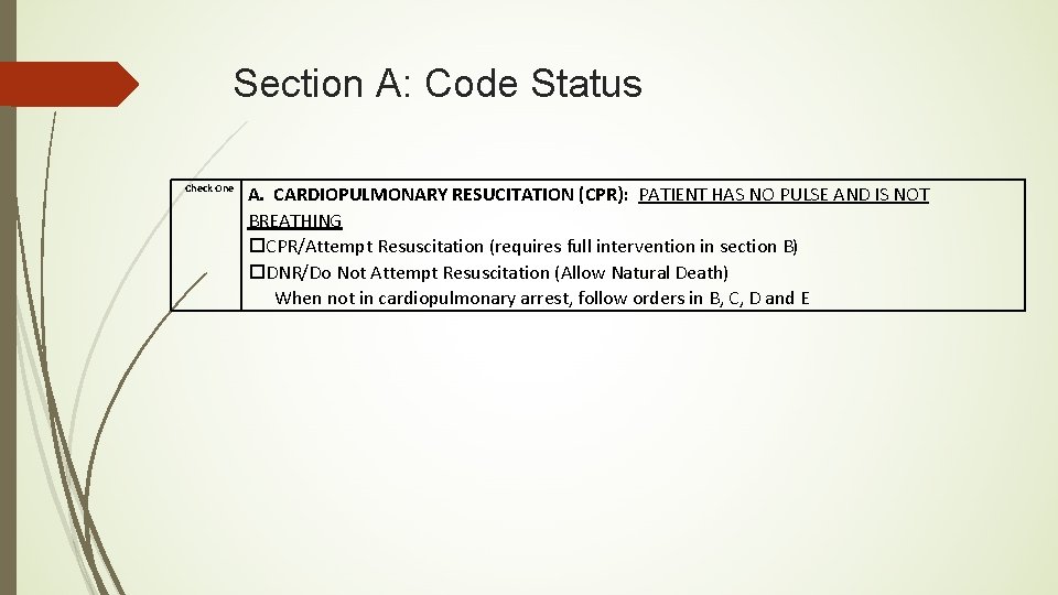 Section A: Code Status Check One A. CARDIOPULMONARY RESUCITATION (CPR): PATIENT HAS NO PULSE