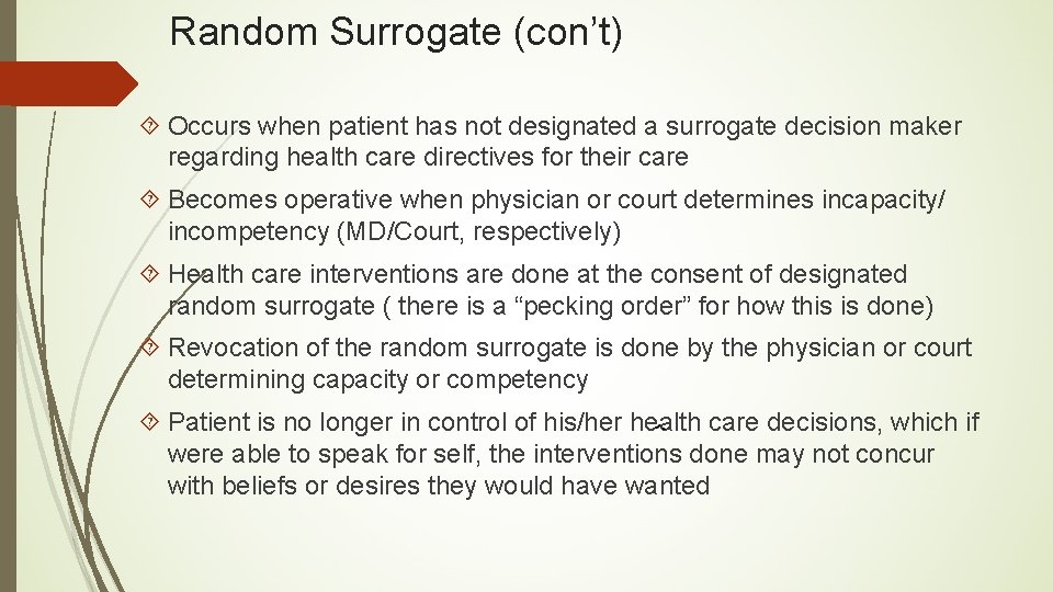 Random Surrogate (con’t) Occurs when patient has not designated a surrogate decision maker regarding