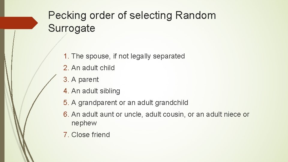 Pecking order of selecting Random Surrogate 1. The spouse, if not legally separated 2.
