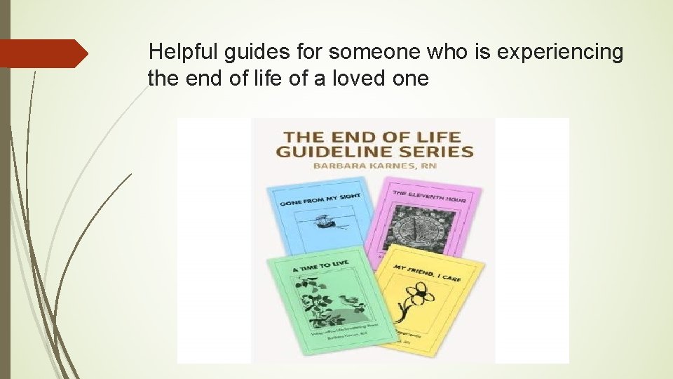 Helpful guides for someone who is experiencing the end of life of a loved