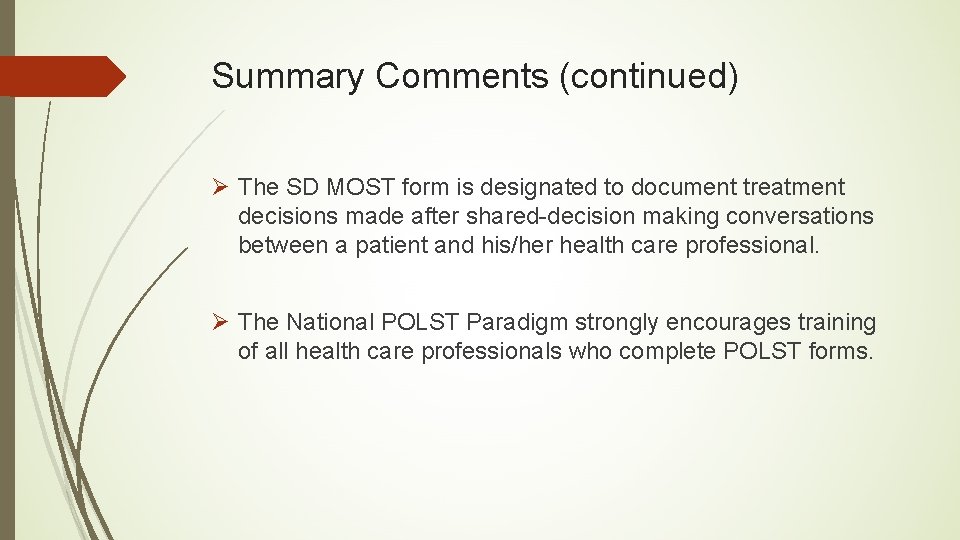 Summary Comments (continued) Ø The SD MOST form is designated to document treatment decisions
