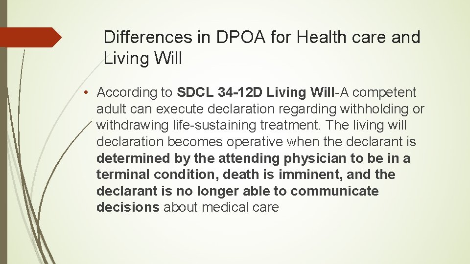 Differences in DPOA for Health care and Living Will • According to SDCL 34