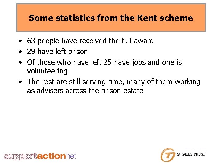 Some statistics from the Kent scheme • 63 people have received the full award