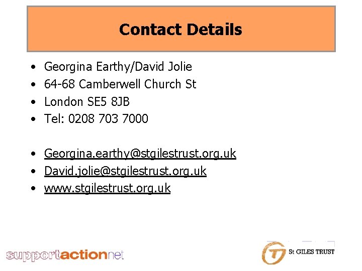 Contact Details • • Georgina Earthy/David Jolie 64 -68 Camberwell Church St London SE