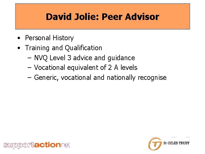 David Jolie: Peer Advisor • Personal History • Training and Qualification – NVQ Level