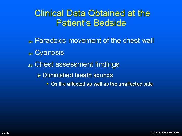 Clinical Data Obtained at the Patient’s Bedside Paradoxic movement of the chest wall Cyanosis