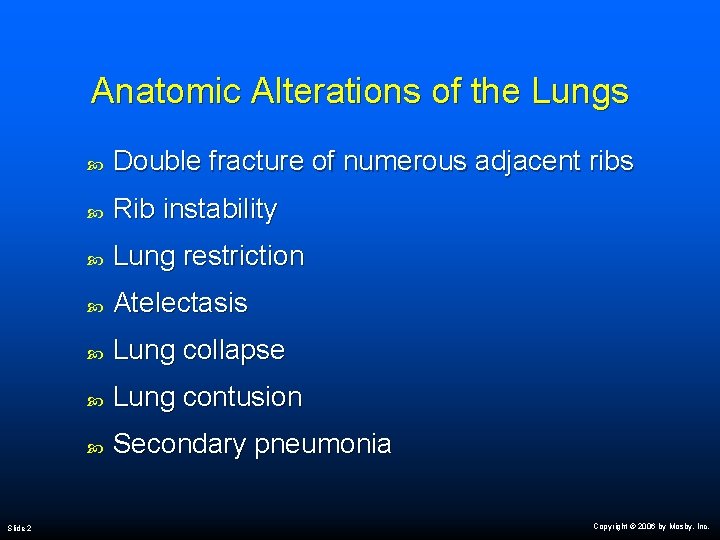 Anatomic Alterations of the Lungs Slide 2 Double fracture of numerous adjacent ribs Rib