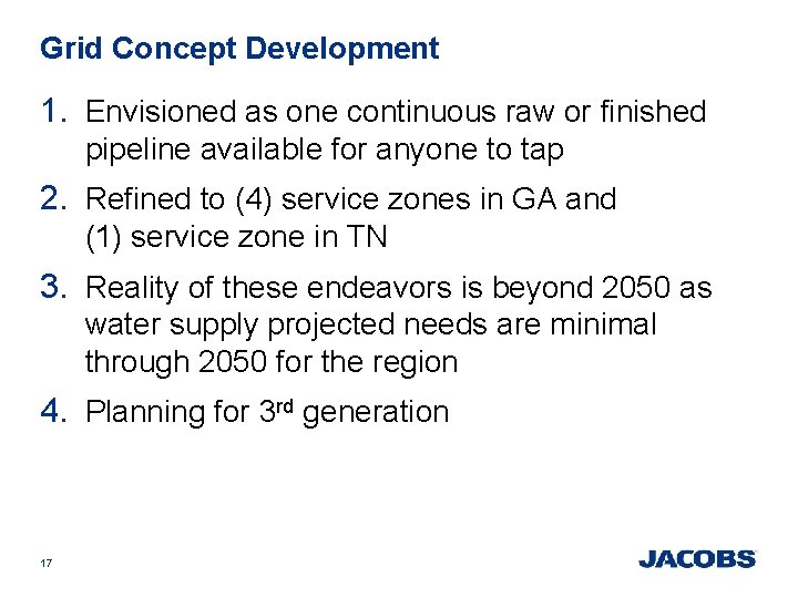 Grid Concept Development 1. Envisioned as one continuous raw or finished pipeline available for