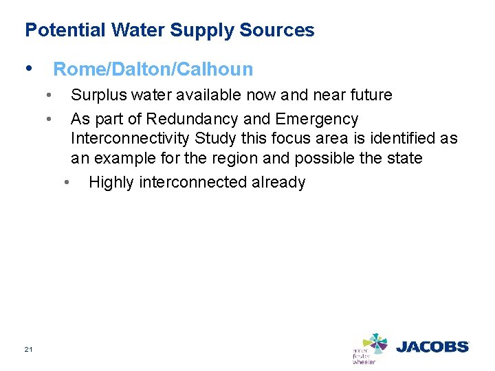 Potential Water Supply Sources • Rome/Dalton/Calhoun • • 21 Surplus water available now and