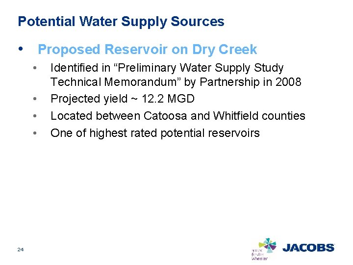 Potential Water Supply Sources • Proposed Reservoir on Dry Creek • • 24 Identified