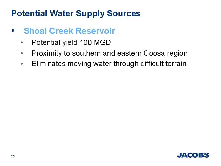 Potential Water Supply Sources • Shoal Creek Reservoir • • • 25 Potential yield