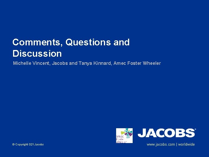 Comments, Questions and Discussion Michelle Vincent, Jacobs and Tanya Kinnard, Amec Foster Wheeler 22