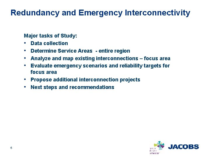 Redundancy and Emergency Interconnectivity Major tasks of Study: • Data collection • Determine Service