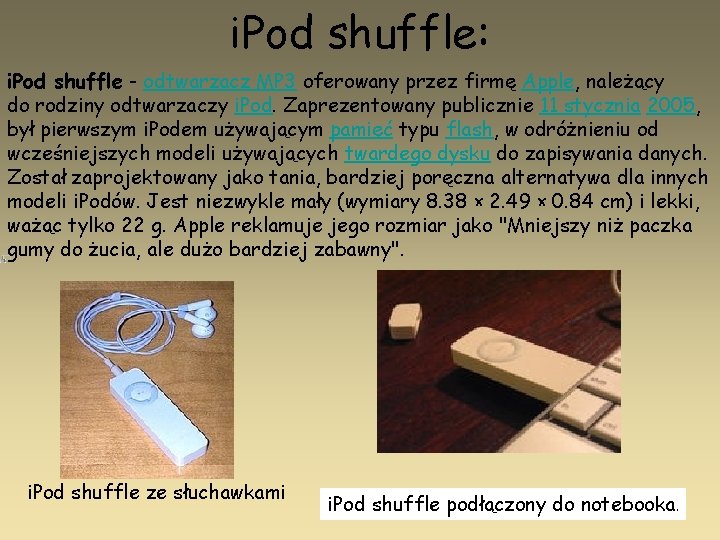 i. Pod shuffle: i. Pod shuffle - odtwarzacz MP 3 oferowany przez firmę Apple,