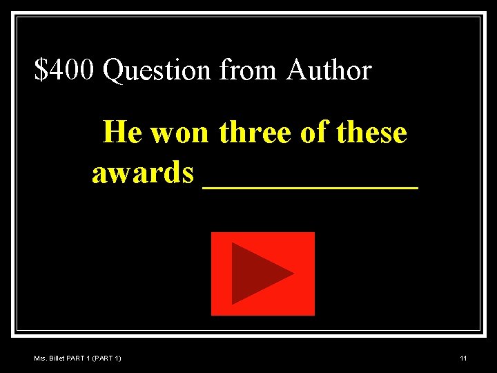 $400 Question from Author He won three of these awards _______ Mrs. Billet PART