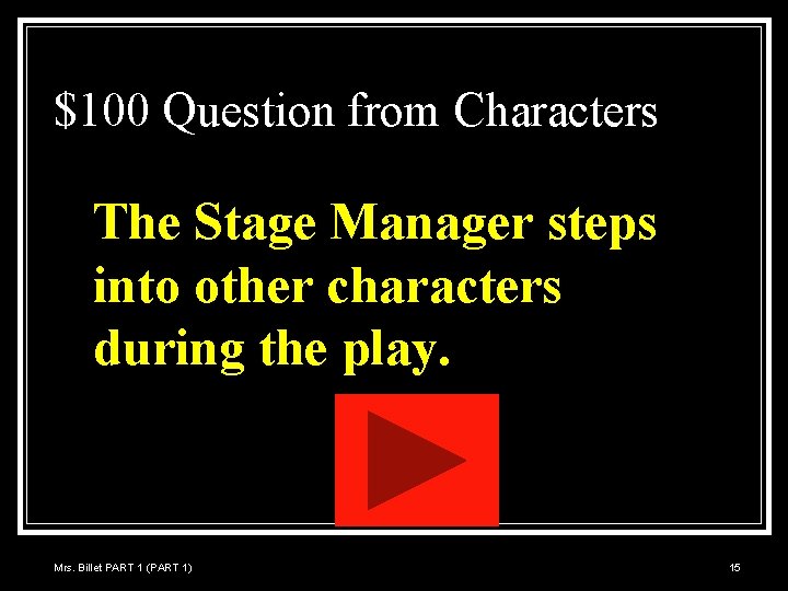 $100 Question from Characters The Stage Manager steps into other characters during the play.