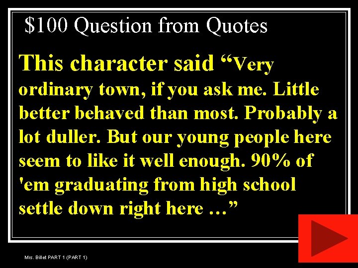 $100 Question from Quotes This character said “Very ordinary town, if you ask me.