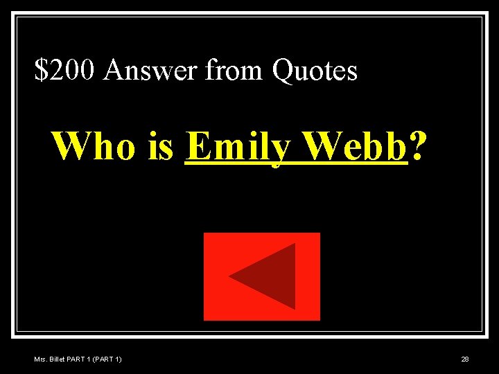 $200 Answer from Quotes Who is Emily Webb? Mrs. Billet PART 1 (PART 1)