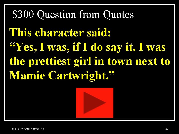 $300 Question from Quotes This character said: “Yes, I was, if I do say