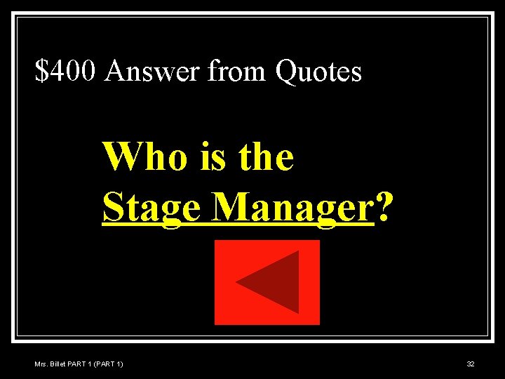 $400 Answer from Quotes Who is the Stage Manager? Mrs. Billet PART 1 (PART