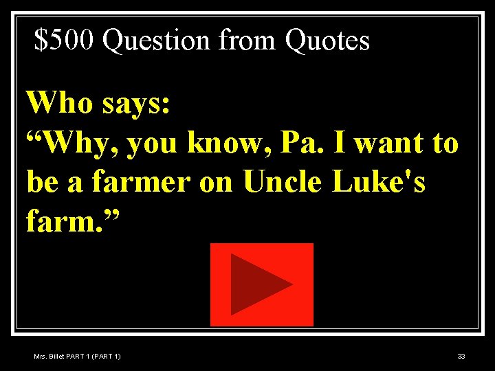 $500 Question from Quotes Who says: “Why, you know, Pa. I want to be
