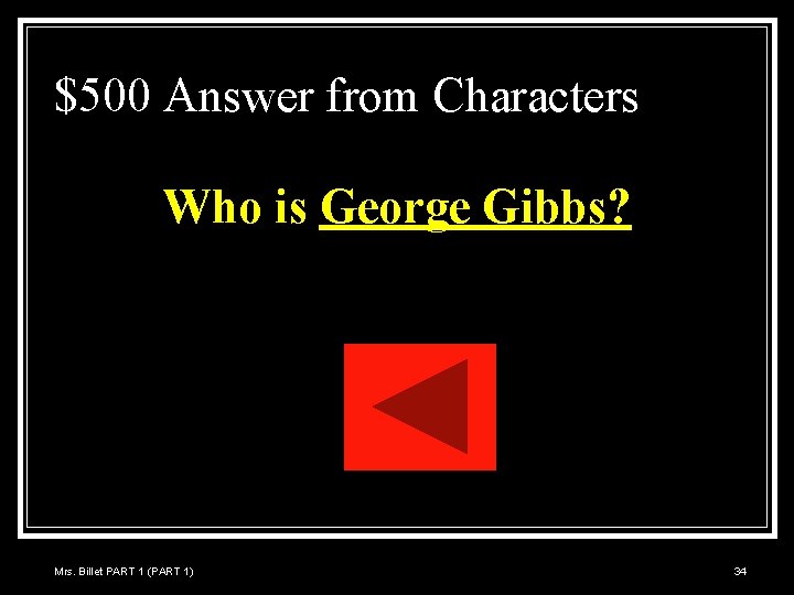 $500 Answer from Characters Who is George Gibbs? Mrs. Billet PART 1 (PART 1)