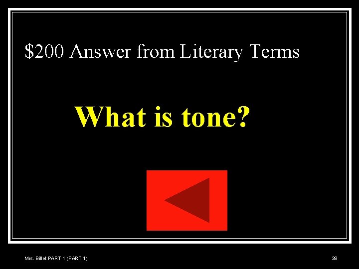 $200 Answer from Literary Terms What is tone? Mrs. Billet PART 1 (PART 1)