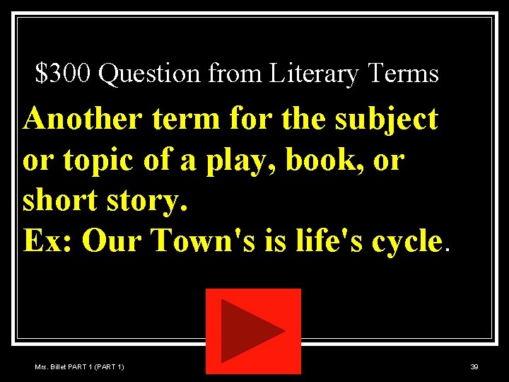 $300 Question from Literary Terms Another term for the subject or topic of a