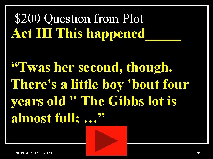 $200 Question from Plot Act III This happened_____ “Twas her second, though. There's a