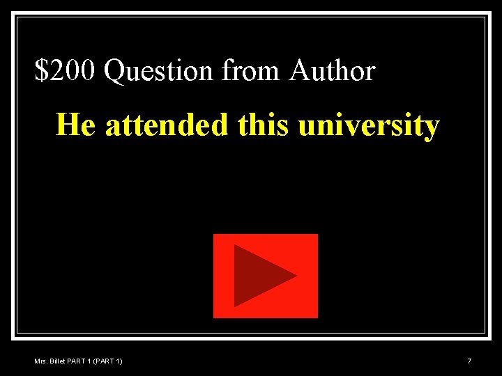 $200 Question from Author He attended this university Mrs. Billet PART 1 (PART 1)