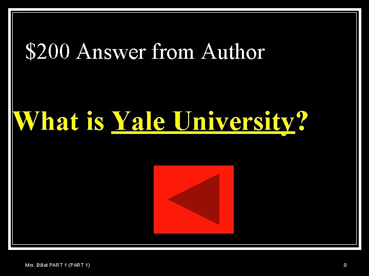 $200 Answer from Author What is Yale University? Mrs. Billet PART 1 (PART 1)