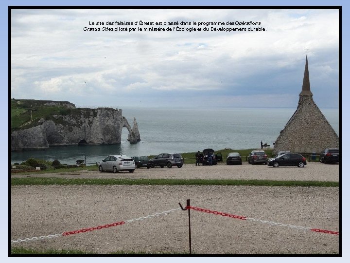 Le site des falaises d'Étretat est classé dans le programme des Opérations Grands Sites