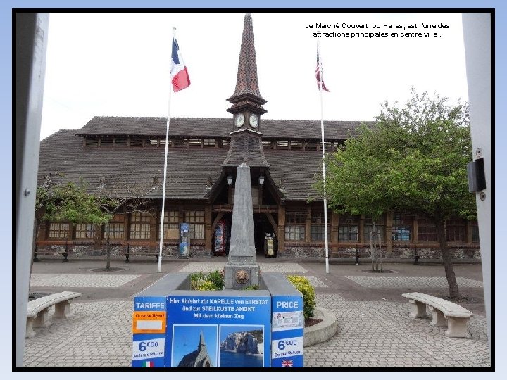 Le Marché Couvert ou Halles, est l’une des attractions principales en centre ville. 