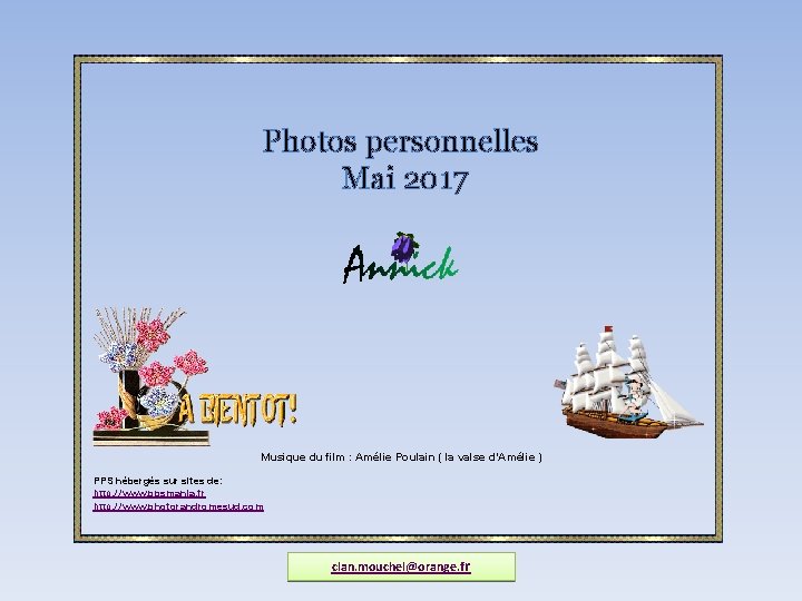 Photos personnelles Mai 2017 Musique du film : Amélie Poulain ( la valse d’Amélie