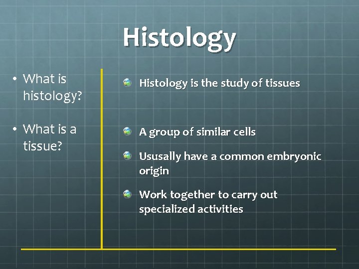 Histology • What is histology? Histology is the study of tissues • What is