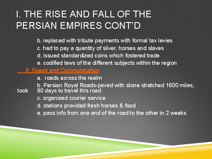 I. THE RISE AND FALL OF THE PERSIAN EMPIRES CONT’D b. replaced with tribute