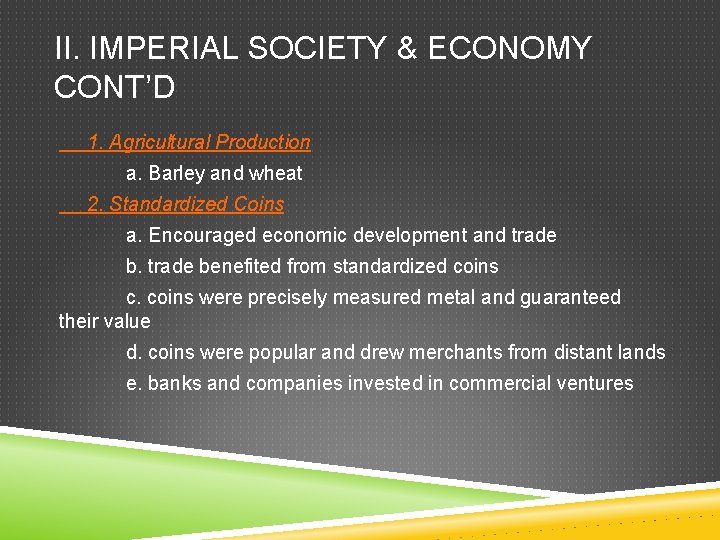 II. IMPERIAL SOCIETY & ECONOMY CONT’D 1. Agricultural Production a. Barley and wheat 2.